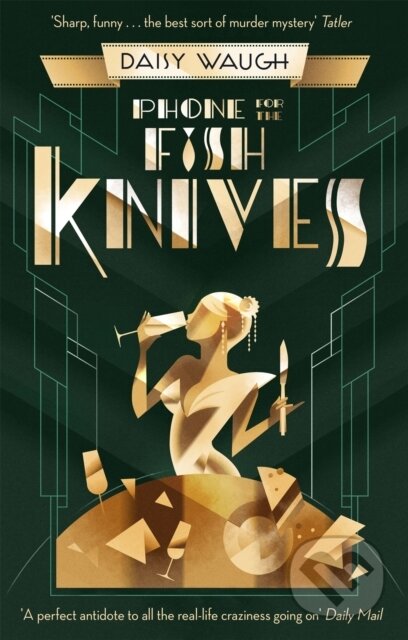Kniha: Phone for the Fish Knives (Daisy Waugh). Piatkus, 2021 Kniha: Phone for the Fish Knives (Daisy Waugh). Piatkus, 2021