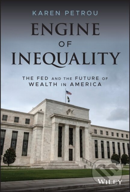 Kniha: Engine of Inequality (Karen Petrou). John Wiley & Sons, 2021 Kniha: Engine of Inequality (Karen Petrou). John Wiley & Sons, 2021