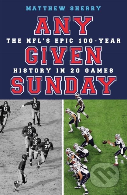 Kniha: Any Given Sunday (Matthew Sherry). Weidenfeld and Nicolson, 2021 Kniha: Any Given Sunday (Matthew Sherry). Weidenfeld and Nicolson, 2021