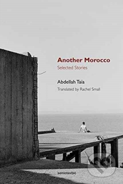 Kniha: Another Morocco (Aldellah Ta A). , 2017 Kniha: Another Morocco (Aldellah Ta A). , 2017