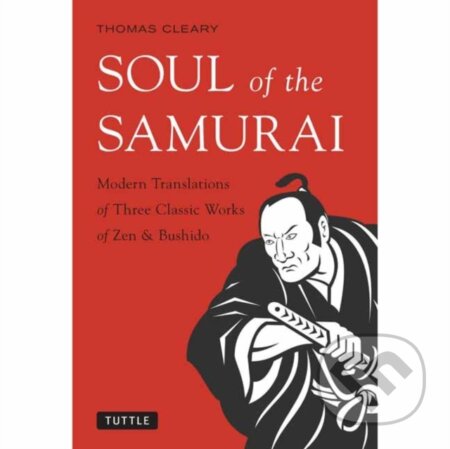 Kniha: Soul of the Samurai (Thomas Cleary). Tuttle Publishing, 2017 Kniha: Soul of the Samurai (Thomas Cleary). Tuttle Publishing, 2017