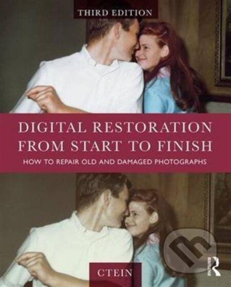 Kniha: Digital Restoration from Start to Finish (Ctein). Routledge, 2017 Kniha: Digital Restoration from Start to Finish (Ctein). Routledge, 2017