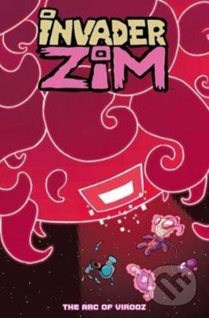 Kniha: Invader Zim Volume 5 (Dave Crosland a Eric Trueheart). , 2018 Kniha: Invader Zim Volume 5 (Dave Crosland a Eric Trueheart). , 2018