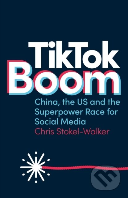 Kniha: TikTok Boom (Chris Stokel-Walker). Canbury, 2021 Kniha: TikTok Boom (Chris Stokel-Walker). Canbury, 2021
