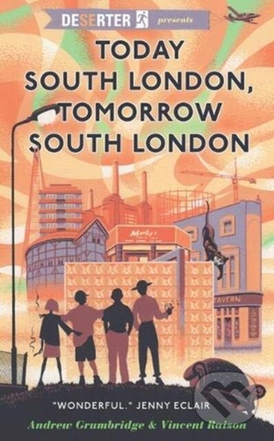 Kniha: Today South London, Tomorrow South London (Andrew Grumbridge a Vincent Raison). , 2018 Kniha: Today South London, Tomorrow South London (Andrew Grumbridge a Vincent Raison). , 2018