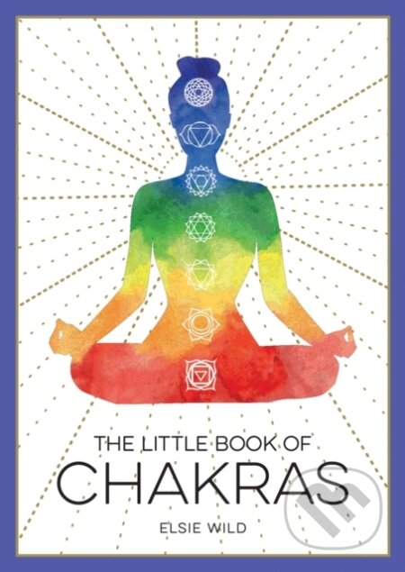 Kniha: The Little Book of Chakras (Elsie Wild). Summersdale, 2021 Kniha: The Little Book of Chakras (Elsie Wild). Summersdale, 2021