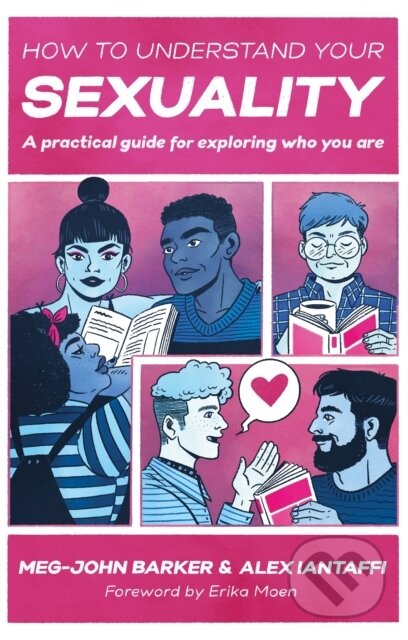 Kniha: How to Understand Your Sexuality (Alex Iantaffi a Meg-John Barker). Jessica Kingsley, 2021 Kniha: How to Understand Your Sexuality (Alex Iantaffi a Meg-John Barker). Jessica Kingsley, 2021