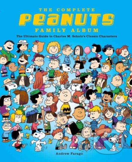 Kniha: Complete Peanuts Family Album (Andrew Farago). , 2017 Kniha: Complete Peanuts Family Album (Andrew Farago). , 2017