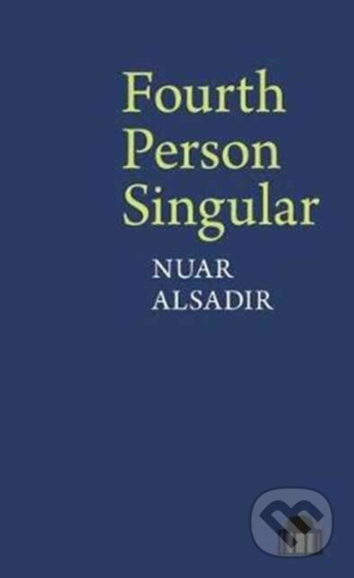 Kniha: Fourth Person Singular (Nuar Alsadir). , 2017 Kniha: Fourth Person Singular (Nuar Alsadir). , 2017