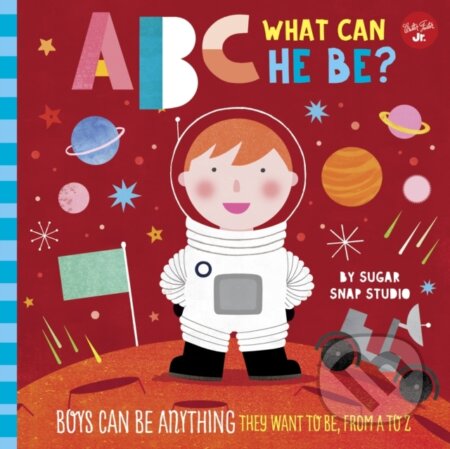 Kniha: ABC for Me: ABC What Can He Be? (Jessie Ford a Sugar Snap Studio). , 2019 Kniha: ABC for Me: ABC What Can He Be? (Jessie Ford a Sugar Snap Studio). , 2019