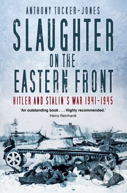 Kniha: Slaughter on the Eastern Front (Anthony Tucker-Jones). The History Press, 2019 Kniha: Slaughter on the Eastern Front (Anthony Tucker-Jones). The History Press, 2019