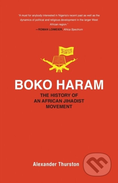 Kniha: Boko Haram (Alexander Thurston). Princeton University Press, 2019 Kniha: Boko Haram (Alexander Thurston). Princeton University Press, 2019