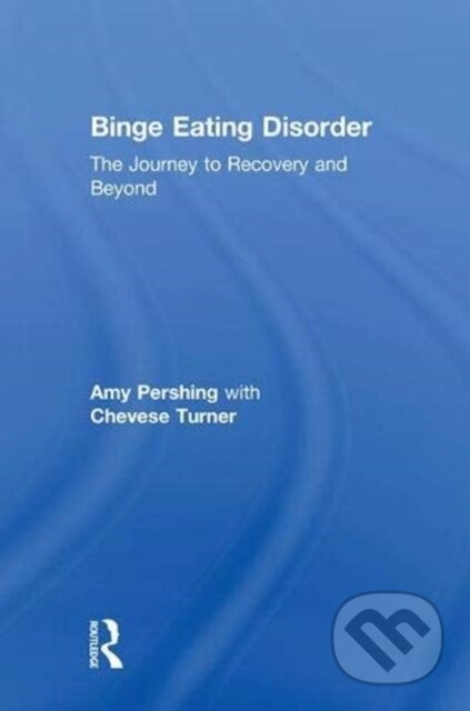 Kniha: Binge Eating Disorder (Amy Pershing a Chevese Turner). Routledge, 2018 Kniha: Binge Eating Disorder (Amy Pershing a Chevese Turner). Routledge, 2018