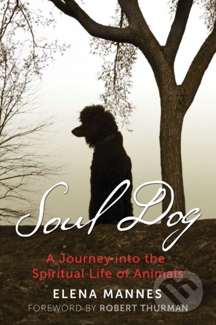 Kniha: Soul Dog (Elena Mannes). Bear and Company, 2018 Kniha: Soul Dog (Elena Mannes). Bear and Company, 2018