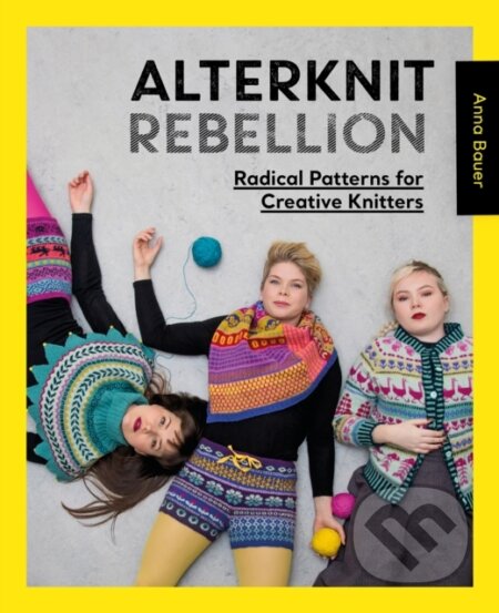 Kniha: Alterknit Rebellion (Anna Bauer). David and Charles, 2020 Kniha: Alterknit Rebellion (Anna Bauer). David and Charles, 2020