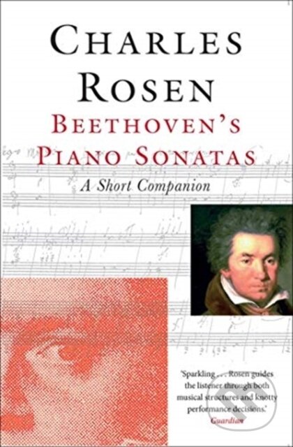 Kniha: Beethoven's Piano Sonatas (Charles Rosen). Yale University Press, 2020 Kniha: Beethoven's Piano Sonatas (Charles Rosen). Yale University Press, 2020