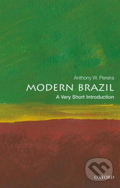 Kniha: Modern Brazil (Anthony W. Pereira). Oxford University Press, 2020 Kniha: Modern Brazil (Anthony W. Pereira). Oxford University Press, 2020