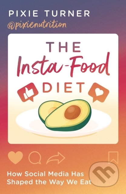 Kniha: The Insta-Food Diet (Pixie Turner). Anima, 2021 Kniha: The Insta-Food Diet (Pixie Turner). Anima, 2021