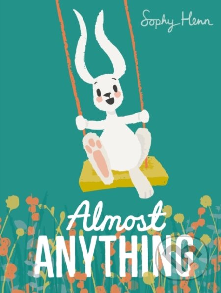 Kniha: Almost Anything (Sophy Henn). Puffin Books, 2018 Kniha: Almost Anything (Sophy Henn). Puffin Books, 2018