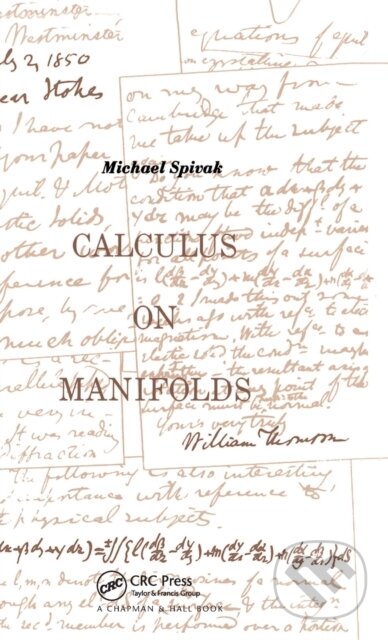 Kniha: Calculus On Manifolds (Michael Spivak). CRC Press, 2019 Kniha: Calculus On Manifolds (Michael Spivak). CRC Press, 2019