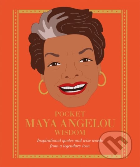 Kniha: Pocket Maya Angelou Wisdom (Hardie Grant Books). Hardie Grant, 2019 Kniha: Pocket Maya Angelou Wisdom (Hardie Grant Books). Hardie Grant, 2019