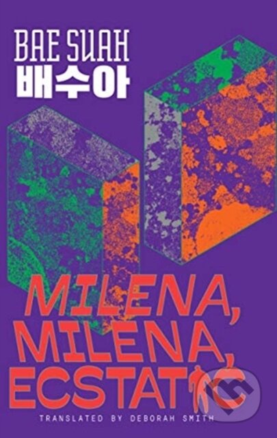 Kniha: Milena, Milena, Ecstatic (Bae Suah). , 2019 Kniha: Milena, Milena, Ecstatic (Bae Suah). , 2019