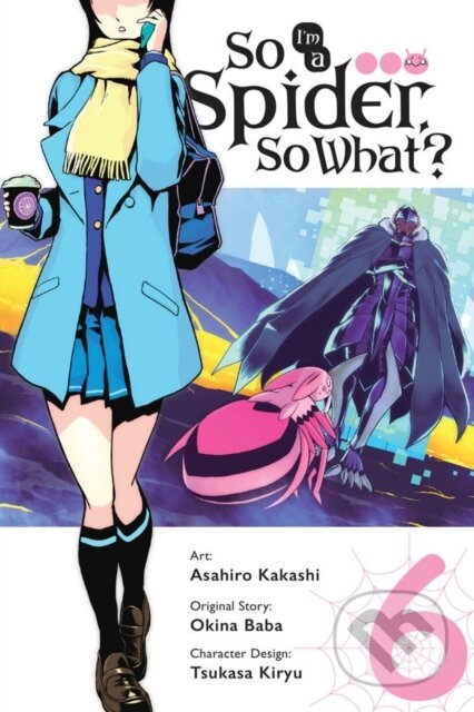 Kniha: So I'm a Spider, So What?, Vol. 6 (manga) (Asahiro Kakashi, Okina Baba a Bianca Pistillo). Yen Press, 2019 Kniha: So I'm a Spider, So What?, Vol. 6 (manga) (Asahiro Kakashi, Okina Baba a Bianca Pistillo). Yen Press, 2019