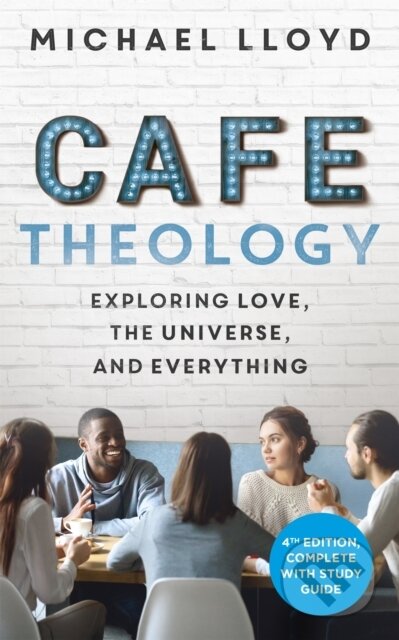 Kniha: Cafe Theology (Michael Lloyd). Hodder Faith, 2020 Kniha: Cafe Theology (Michael Lloyd). Hodder Faith, 2020