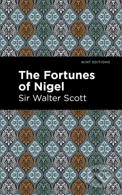 Kniha: The Fortunes of Nigel (Walter a Sir Scott). Mint Editions, 2021 Kniha: The Fortunes of Nigel (Walter a Sir Scott). Mint Editions, 2021
