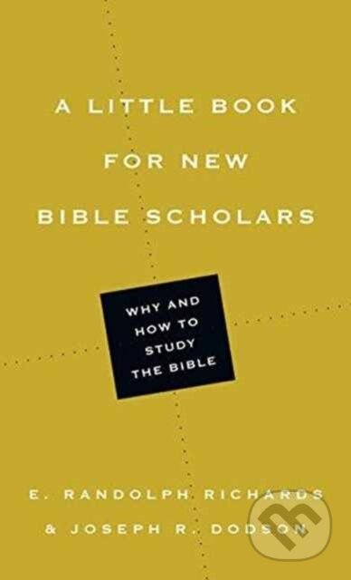 Kniha: A Little Book for New Bible Scholars (E. Randolph Richards a Joseph R. Dodson). Inter-Varsity, 2017 Kniha: A Little Book for New Bible Scholars (E. Randolph Richards a Joseph R. Dodson). Inter-Varsity, 2017