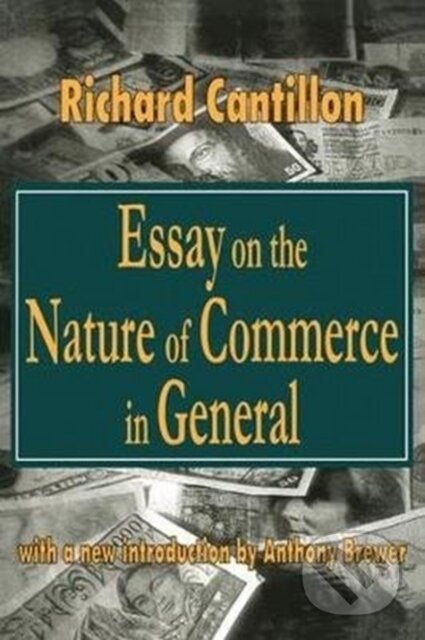 Kniha: Essay on the Nature of Commerce in General (Richard Cantillon). Routledge, 2017 Kniha: Essay on the Nature of Commerce in General (Richard Cantillon). Routledge, 2017