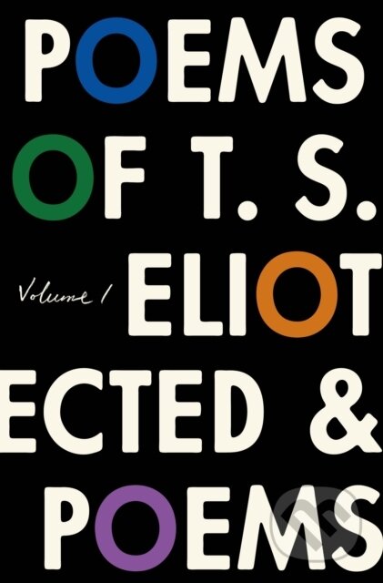 Kniha: Poems of T. S. Eliot: Volume I (T. S. Eliot, Jim McCue a Christopher Ricks). Farrar, Straus and Giroux, 2018 Kniha: Poems of T. S. Eliot: Volume I (T. S. Eliot, Jim McCue a Christopher Ricks). Farrar, Straus and Giroux, 2018