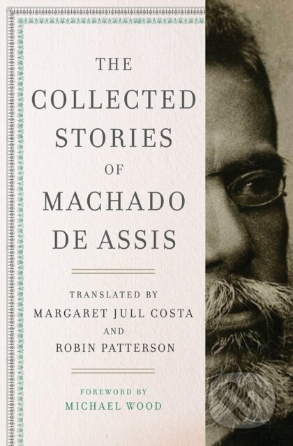 Kniha: The Collected Stories of Machado de Assis (Joaquim Maria Machado de Assis). , 2018 Kniha: The Collected Stories of Machado de Assis (Joaquim Maria Machado de Assis). , 2018
