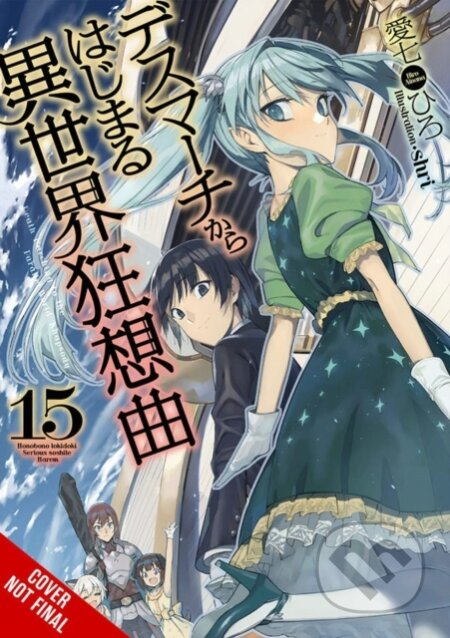 Kniha: Death March to the Parallel World Rhapsody, Vol. 15 (light novel) (Hiro Ainana, Shri Shri a Jenny McKeon). Yen Press, 2021 Kniha: Death March to the Parallel World Rhapsody, Vol. 15 (light novel) (Hiro Ainana, Shri Shri a Jenny McKeon). Yen Press, 2021