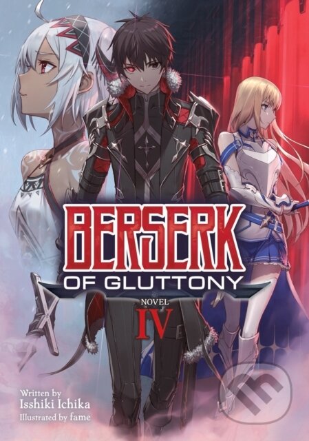 Kniha: Berserk of Gluttony (Light Novel) Vol. 4 (Isshiki; Fam Ichika). Seven Seas, 2021 Kniha: Berserk of Gluttony (Light Novel) Vol. 4 (Isshiki; Fam Ichika). Seven Seas, 2021