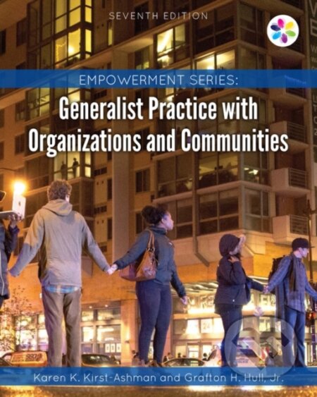 Kniha: Empowerment Series: Generalist Practice with Organizations and Communities (Jr., Grafton Hull a Karen Kirst-Ashman). Brooks/Cole, 2017 Kniha: Empowerment Series: Generalist Practice with Organizations and Communities (Jr., Grafton Hull a Karen Kirst-Ashman). Brooks/Cole, 2017