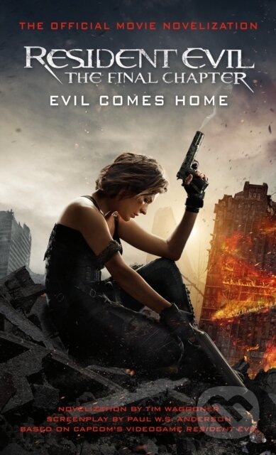 Kniha: Resident Evil: The Final Chapter (The Official Movie Novelization) (Tim Waggoner). Titan Books, 2017 Kniha: Resident Evil: The Final Chapter (The Official Movie Novelization) (Tim Waggoner). Titan Books, 2017