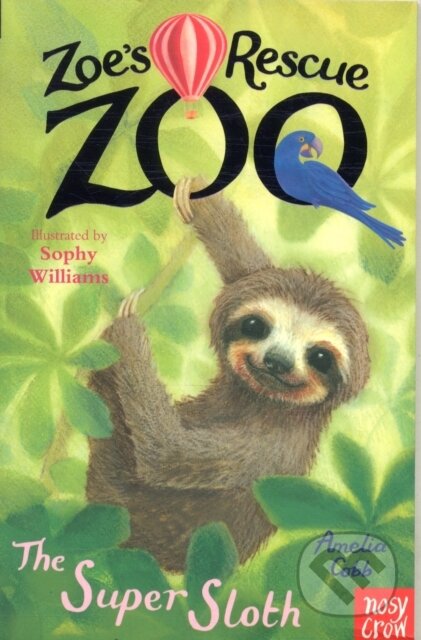 Kniha: Zoe's Rescue Zoo: The Super Sloth (Amelia Cobb). Nosy Crow, 2018 Kniha: Zoe's Rescue Zoo: The Super Sloth (Amelia Cobb). Nosy Crow, 2018