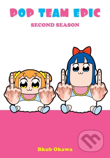 Kniha: Pop Team Epic, Second Season (Bkub Okawa). Vertical, 2018 Kniha: Pop Team Epic, Second Season (Bkub Okawa). Vertical, 2018