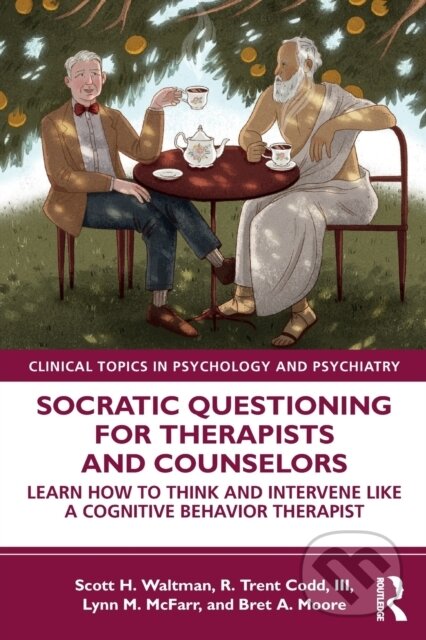 Kniha: Socratic Questioning for Therapists and Counselors (III, R. Trent Codd, Scott H. Waltman a Lynn M. McFarr). Routledge, 2020 Kniha: Socratic Questioning for Therapists and Counselors (III, R. Trent Codd, Scott H. Waltman a Lynn M. McFarr). Routledge, 2020