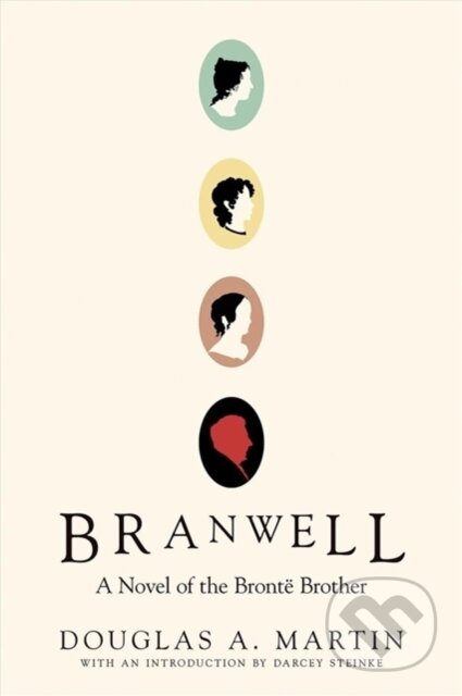 Kniha: Branwell (Darcey Steike a Douglas A. Martin). Soft Skull, 2020 Kniha: Branwell (Darcey Steike a Douglas A. Martin). Soft Skull, 2020