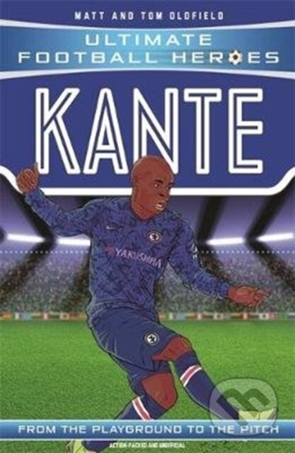 Kniha: Ultimate Football Heroes: Kante (Midfield Generals 10) (Matt & Tom Oldfield a Ultimate Football Heroes). Dino Books, 2020 Kniha: Ultimate Football Heroes: Kante (Midfield Generals 10) (Matt & Tom Oldfield a Ultimate Football Heroes). Dino Books, 2020