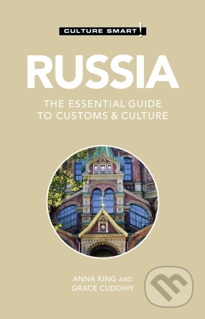 Kniha: Russia - Culture Smart! (Anna King a Grace Cuddihy). Kuperard, 2021 Kniha: Russia - Culture Smart! (Anna King a Grace Cuddihy). Kuperard, 2021