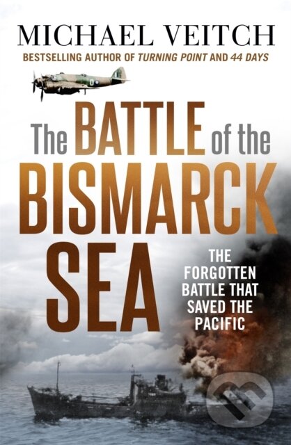 Kniha: The Battle of the Bismarck Sea (Michael Veitch). Hachette Australia, 2021 Kniha: The Battle of the Bismarck Sea (Michael Veitch). Hachette Australia, 2021
