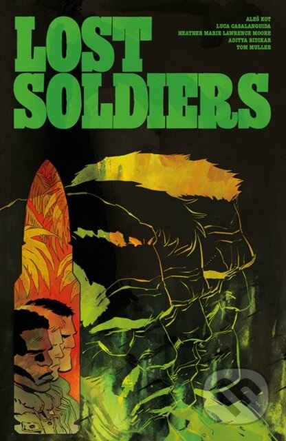 Kniha: Lost Soldiers (Ales Kot). Image Comics, 2021 Kniha: Lost Soldiers (Ales Kot). Image Comics, 2021