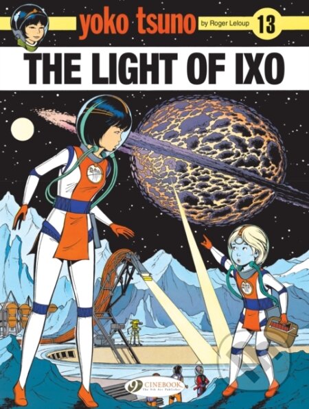 Kniha: Yoko Tsuno Vol. 13: The Light Of LXO (Roger Leloup). Cinebook Ltd, 2018 Kniha: Yoko Tsuno Vol. 13: The Light Of LXO (Roger Leloup). Cinebook Ltd, 2018