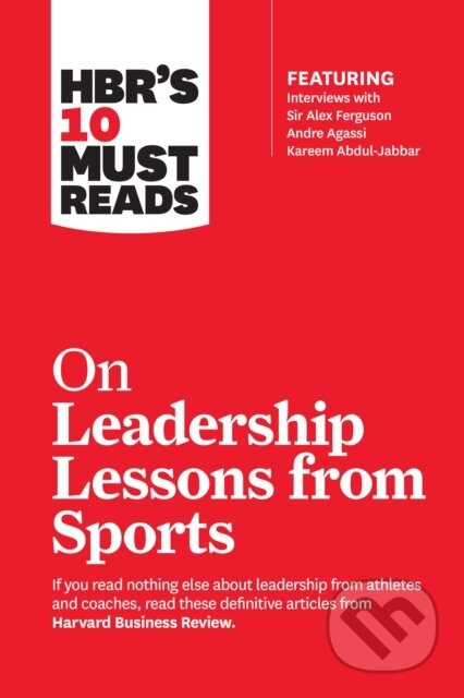 Kniha: HBR's 10 Must Reads on Leadership Lessons from Sports (featuring interviews with Sir Alex Ferguson, Kareem Abdul-Jabbar, Andre Agassi) (Bill Parcells, Sir Alex Ferguson, Kareem Abdul-Jabbar, Joe Girardi a Harvard Business Review). Harvard Business Review Press, 2018 Kniha: HBR's 10 Must Reads on Leadership Lessons from Sports (featuring interviews with Sir Alex Ferguson, Kareem Abdul-Jabbar, Andre Agassi) (Bill Parcells, Sir Alex Ferguson, Kareem Abdul-Jabbar, Joe Girardi a Harvard Business Review). Harvard Business Review Press, 2018