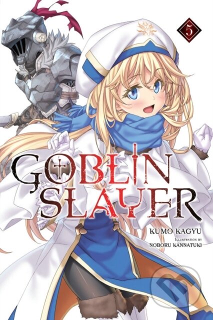 Kniha: Goblin Slayer, Vol. 5 (light novel) (Kevin Steinbach, Noboru Kannatuki a Kumo Kagyu). Yen Press, 2018 Kniha: Goblin Slayer, Vol. 5 (light novel) (Kevin Steinbach, Noboru Kannatuki a Kumo Kagyu). Yen Press, 2018