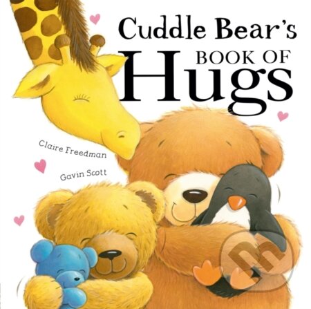 Kniha: Cuddle Bear’s Book of Hugs (Claire Freedman). Little Tiger, 2018 Kniha: Cuddle Bear’s Book of Hugs (Claire Freedman). Little Tiger, 2018