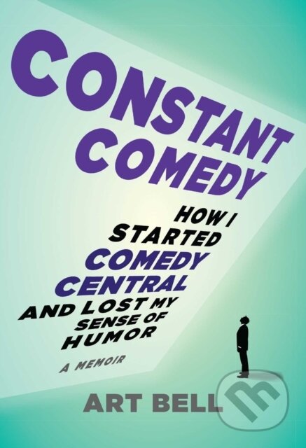 Kniha: Constant Comedy (Art Bell). Ulysses, 2020 Kniha: Constant Comedy (Art Bell). Ulysses, 2020